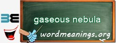 WordMeaning blackboard for gaseous nebula